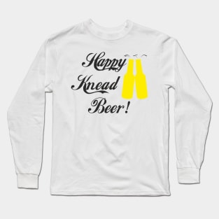 Happy Knead Beer! #7 Long Sleeve T-Shirt